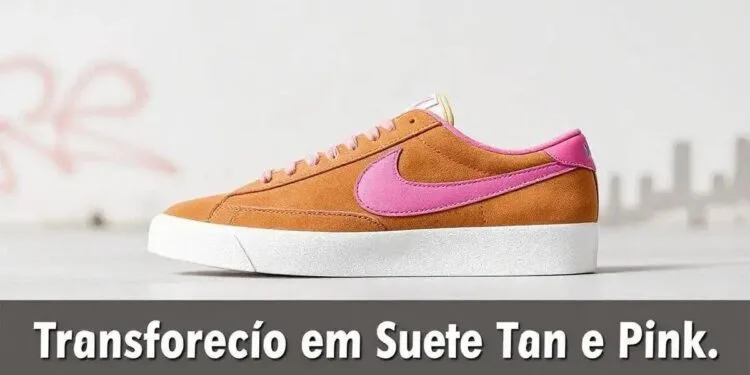 Nike Blazer Low: Transformação em Suede Tan e Pink